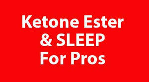 Pro Athlete Ketone Ester and Sleep Protocols